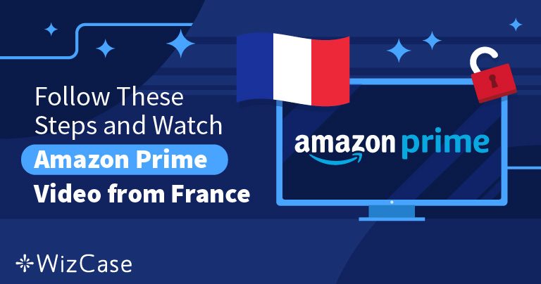 5 meilleurs VPN pour regarder Amazon Prime Video en France 2026