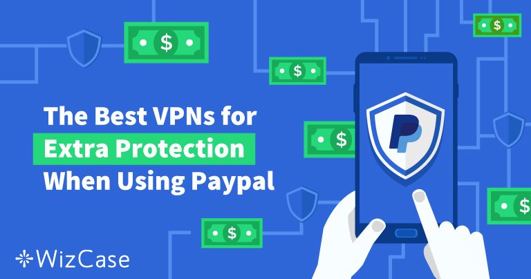 5 meilleurs VPN pour PayPal : paiements sécurisés en 2026